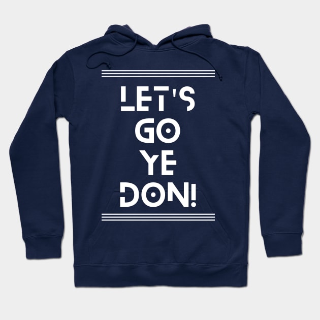 Let's Go Ye-Don Hoodie by TJWDraws